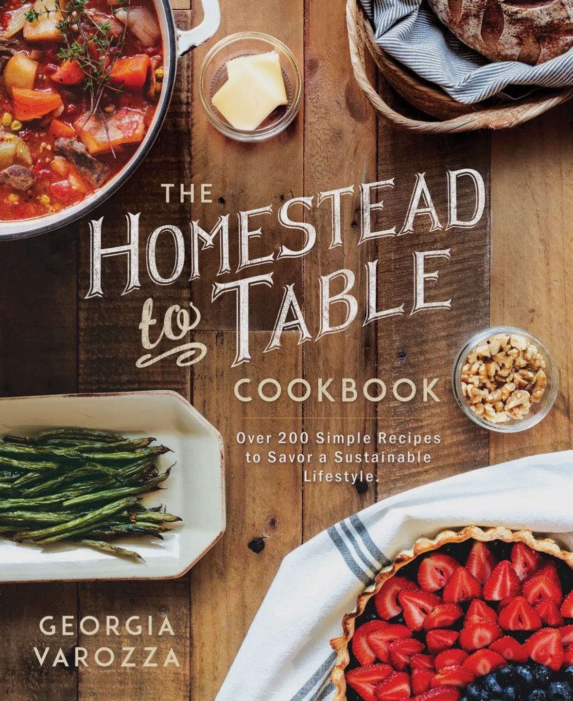 The Homestead to Table Cookbook By Georgia Varozza