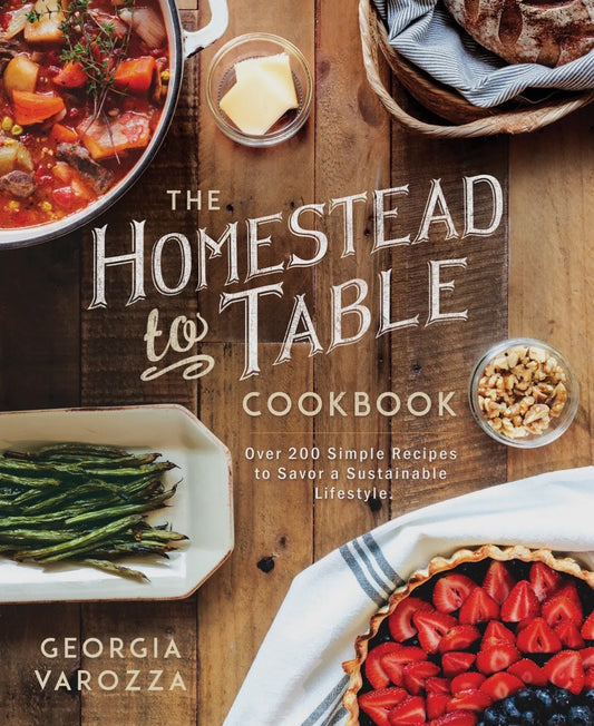 The Homestead to Table Cookbook By Georgia Varozza